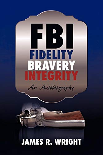Fbi Fidelity, Bravery, Integrity An Autobiography [Paperback]