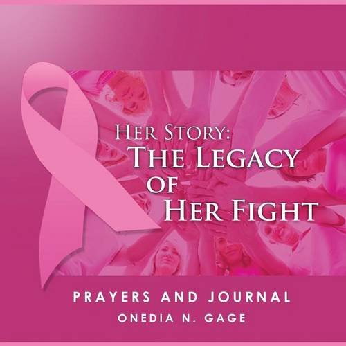 Her Story The Legacy Of Her Fight Prayers And Journal [Paperback]