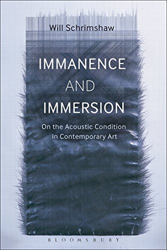 Immanence and Immersion On the Acoustic Condition in Contemporary Art [Paperback]