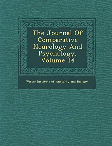 Journal of Comparative Neurology and Psychology, Volume 14 [Paperback]