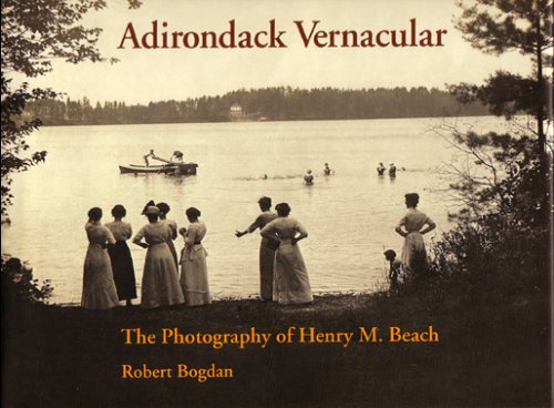 Adirondack Vernacular The Photography of Henry M. Beach [Hardcover]