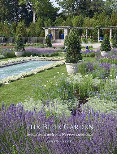 The Blue Garden Recapturing an Iconic Newport Landscape [Hardcover]