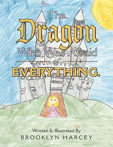 The Dragon Who Was Afraid Of Everything. [Paperback]
