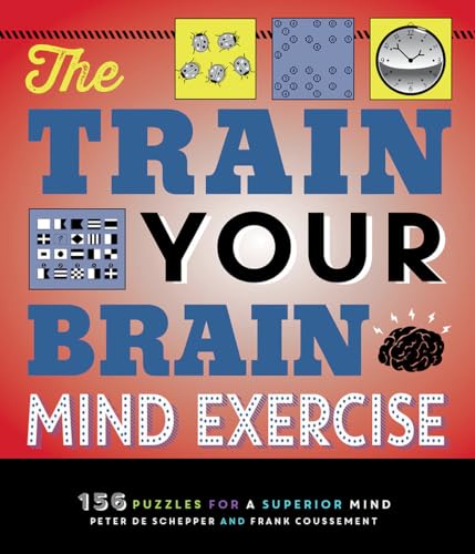 The Train Your Brain Mind Exercise 156 Puzzles for a Superior Mind [Paperback]