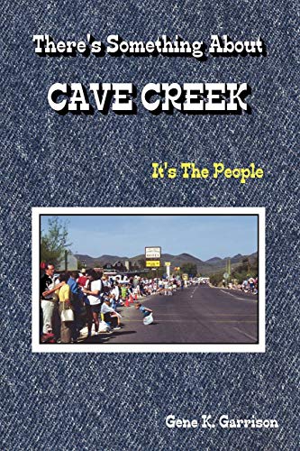 Theres Something about Cave Creek Its Th [Paperback]