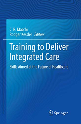 Training to Deliver Integrated Care Skills Aimed at the Future of Healthcare [Paperback]