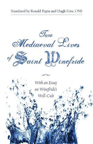 Two Mediaeval Lives of Saint Winefride With an Essay on Winefride's Well-Cult [Paperback]