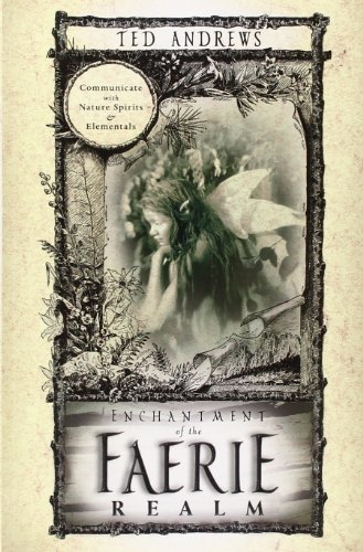 Enchantment of the Faerie Realm Communicate with Nature Spirits & Elementals [Paperback]