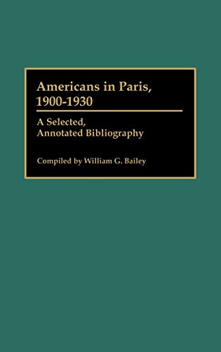 Americans in Paris, 1900-1930 A Selected, Annotated Bibliography [Hardcover]
