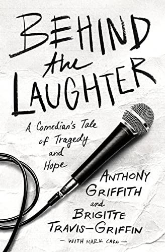 Behind the Laughter A Comedians Tale of Tragedy and Hope [Paperback]