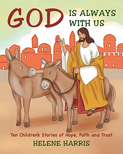 God Is Always With Us Ten Children's Stories Of Hope, Faith And Trust [Paperback]