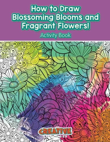 How to Draw Blossoming Blooms and Fragrant Flowers Activity Book [Paperback]