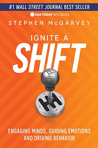 Ignite a Shift Engaging Minds, Guiding Emotions and Driving Behavior [Paperback]