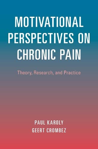 Motivational Perspectives on Chronic Pain Theory, Research, and Practice [Hardcover]