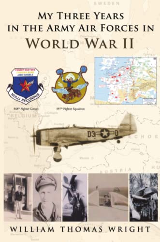 My Three Years in the Army Air Forces in World War Ii [Paperback]