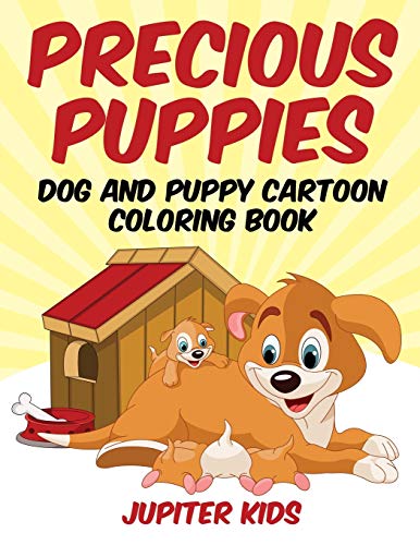 Precious Puppies  Dog and Puppy Cartoon Coloring Book [Paperback]
