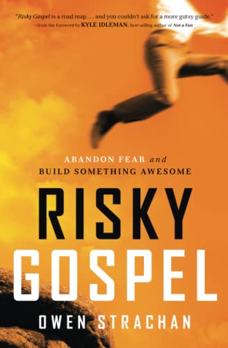 Risky Gospel Abandon Fear and Build Something Awesome [Paperback]