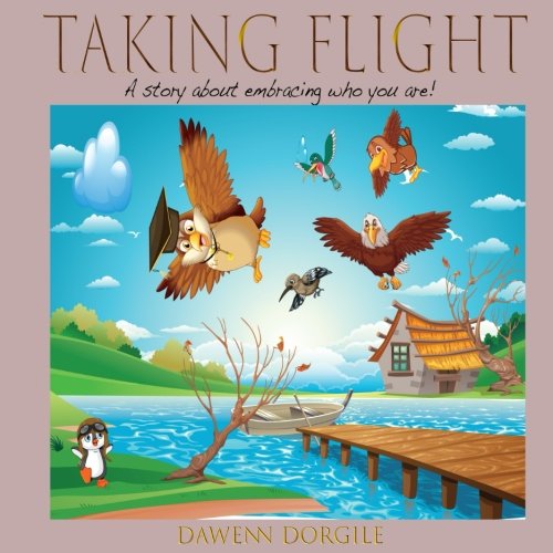 Taking Flight  A Story about Embracing Who You Are [Paperback]