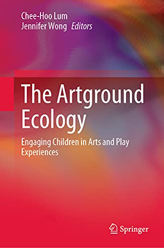The Artground Ecology Engaging Children in Arts and Play Experiences [Hardcover]