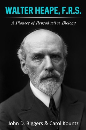 Walter Heape, F.R.S. A Pioneer Of Reproductive Biology [Paperback]