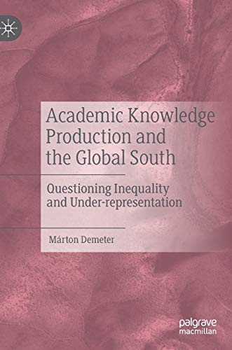 Academic Knowledge Production and the Global South Questioning Inequality and U [Hardcover]