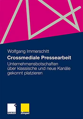 Crossmediale Pressearbeit Unternehmensbotschaften ber klassische und neue Kan [Paperback]