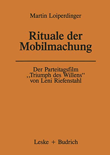 Der Parteitagsfilm Triumph des Willens von Leni Riefenstahl Rituale der Mobil [Paperback]