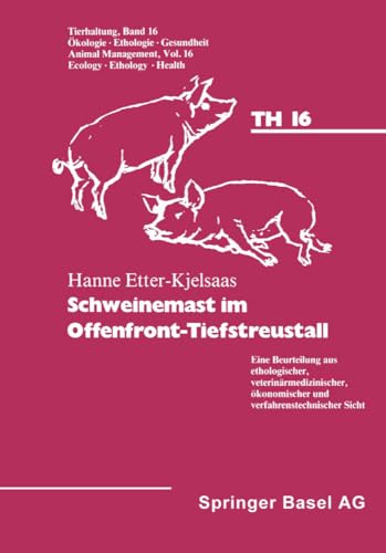 Schweinemast im Offenfront-Tiefstreustall Eine Beurteilung aus ethologischer, v [Paperback]
