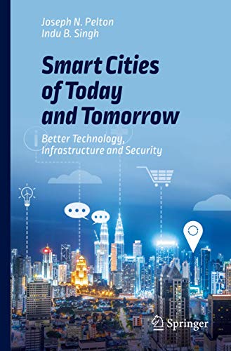 Smart Cities of Today and Tomorrow Better Technology, Infrastructure and Securi [Paperback]