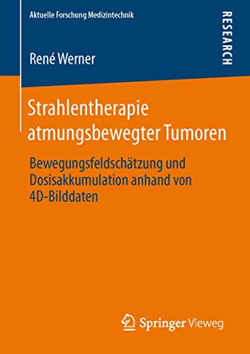 Strahlentherapie atmungsbewegter Tumoren Bewegungsfeldschtzung und Dosisakkumu [Paperback]