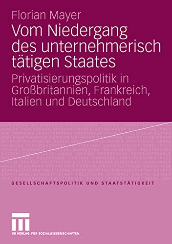 Vom Niedergang des unternehmerisch ttigen Staates Privatisierungspolitik in Gr [Paperback]