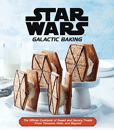 Star Wars Galactic Baking The Official Cookbook of Sweet and Savory Treats Fro [Hardcover]