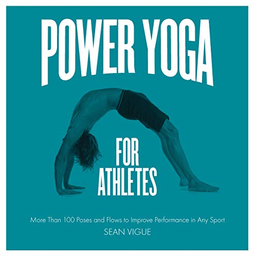 Power Yoga for Athletes More than 100 Poses and Flows to Improve Performance in [Paperback]