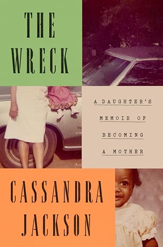 The Wreck A Daughter's Memoir of Becoming a Mother [Hardcover]