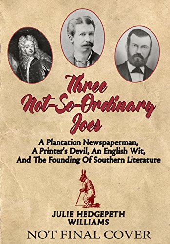 Three Not-So-Ordinary Joes A Plantation Newspaperman, a Printer&8217s Devil,  [Paperback]