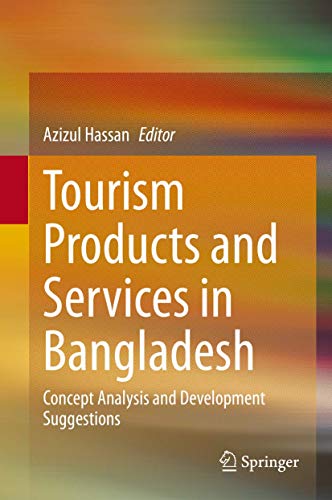Tourism Products and Services in Bangladesh Concept Analysis and Development Su [Hardcover]
