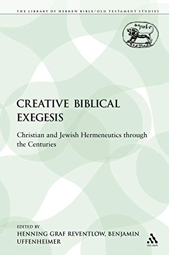 Creative Biblical Exegesis Christian and Jewish Hermeneutics through the Centur [Paperback]