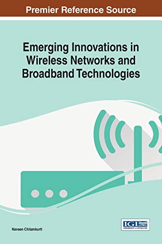 Emerging Innovations In Wireless Networks And Broadband Technologies (advances I [Hardcover]