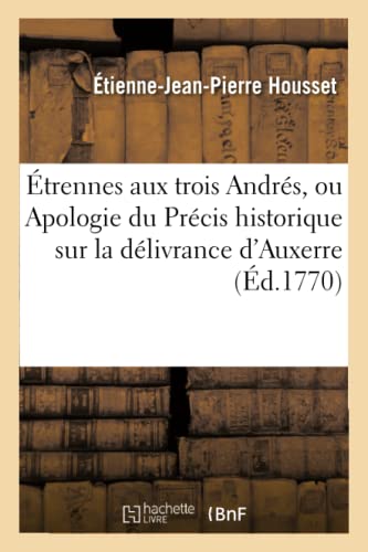 Etrennes Aux Trois Andres, Ou Apologie du Precis Historique Sur la Delivrance D' [Paperback]