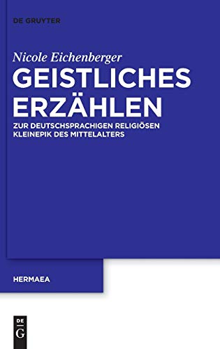 Geistliches Erzahlen Zur Deutschsprachigen Religiosen Kleinepik Des Mittelalter [Hardcover]