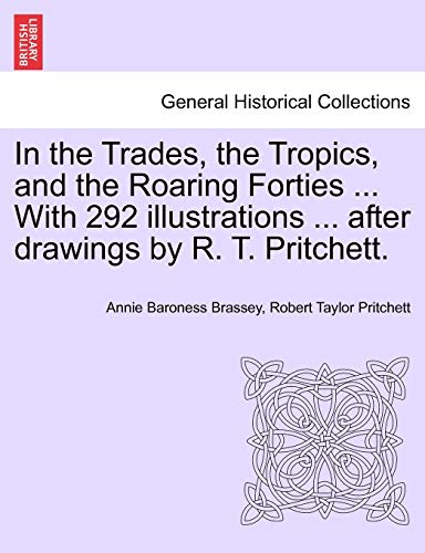 In The Trades, The Tropics, And The Roaring Forties ... With 292 Illustrations . [Paperback]