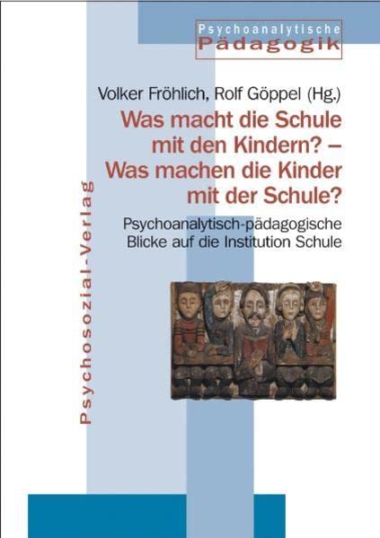 Jahrbuch Fur Psychoanalytische Padagogik. Band 15, Was Macht Die Schule Mit Den  [Paperback]