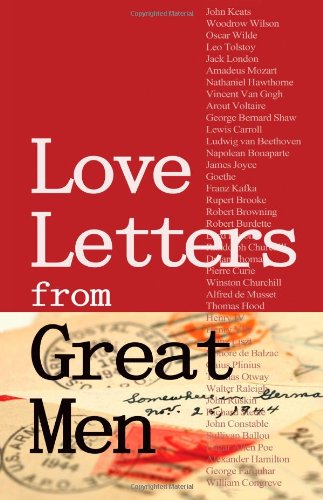 Love Letters from Great Men  Like Vincent Van Gogh, Mark Twain, Lewis Carroll,  [Paperback]