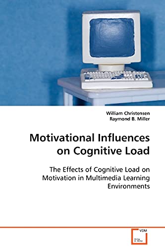 Motivational Influences on Cognitive Load  The Effects of Cognitive Load on Mot [Paperback]