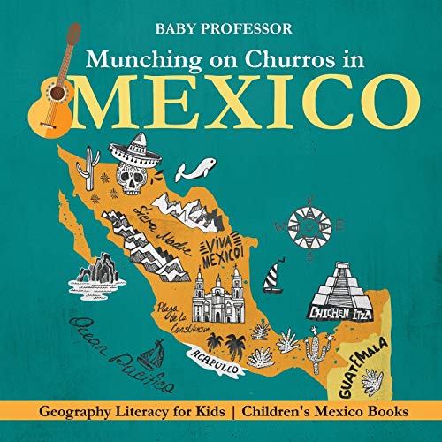 Munching on Churros in Mexico - Geography Literacy for Kids Children's Mexico Bo [Paperback]