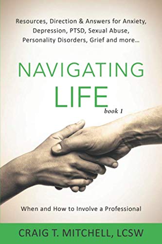 Navigating Life (book 1)  Resources, Direction and Answers for Anxiety Depressi [Paperback]