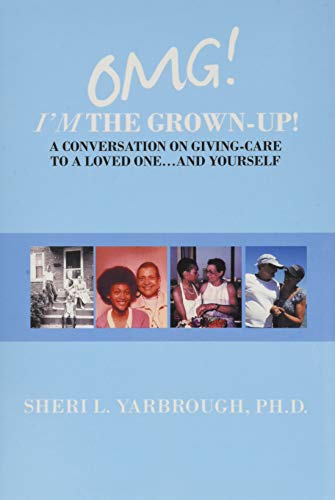 Omg I'm the Grown-Up a Conversation on Giving-Care to a Loved One... and Yours [Hardcover]