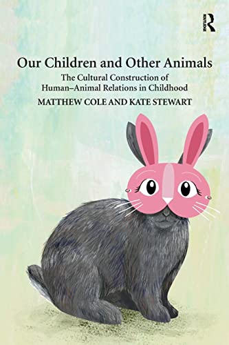 Our Children and Other Animals The Cultural Construction of Human-Animal Relati [Paperback]