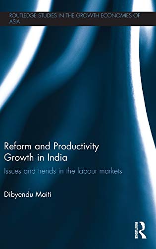 Reform and Productivity Growth in India Issues and Trends in the Labour Markets [Hardcover]