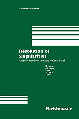 Resolution of Singularities A research textbook in tribute to Oscar Zariski Bas [Hardcover]